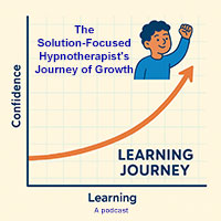 The Solution-Focused Hypnotherapist's Journey of Growth The Solution-Focused Hypnotherapist's Journey of Growth